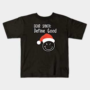 Dear santa define good Kids T-Shirt